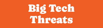 Big Tech Threats