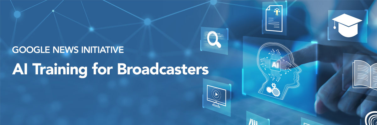 Google News Initiative AI Training for Broadcasters